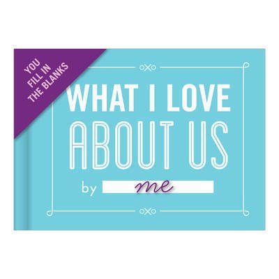 Knock Knock What I Love about Us Book Fill in the Love Fill-in-the-Blank Book & Gift Journal - Fill-in-the-Love - Knock Knock - Livros - Knock Knock - 9781601067586 - 24 de julho de 2015