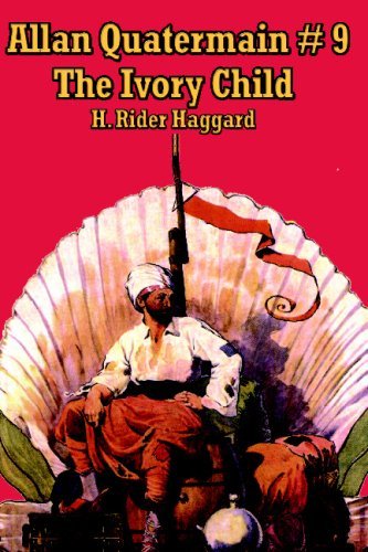 Cover for H. Rider Haggard · Allan Quatermain #9: the Ivory Child (Paperback Book) (2007)