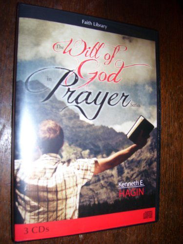 The Will of God in Prayer Series - Kenneth E. Hagin - Audio Book - Faith Library Publications - 9781606161586 - August 18, 1998