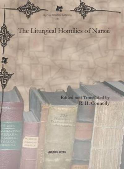 Cover for R H Connolly · The Liturgical Homilies of Narsai - Syriac Studies Library (Innbunden bok) (2011)
