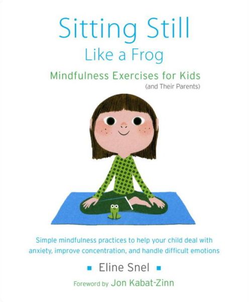 Cover for Eline Snel · Sitting Still Like a Frog: Mindfulness Exercises for Kids (and Their Parents) (Paperback Book) (2013)