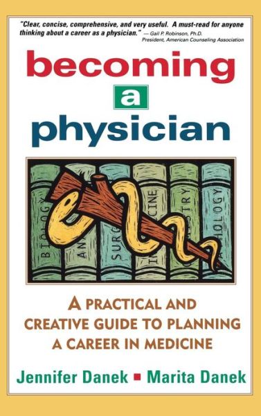 Cover for Jennifer Danek · Becoming a Physician: a Practical and Creative Guide to Planning a Career in Medicine (Gebundenes Buch) (1997)