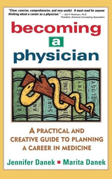 Cover for Jennifer Danek · Becoming a Physician: a Practical and Creative Guide to Planning a Career in Medicine (Gebundenes Buch) (1997)