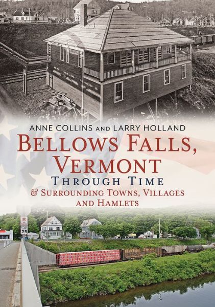 Bellows Falls, Vermont Through Time & Surrounding Towns, Villages and Hamlets - Anne Collins - Books - America Through Time - 9781625450586 - November 19, 2014