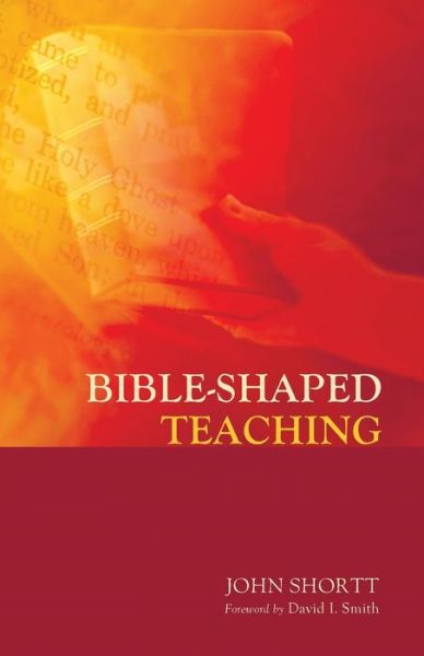 Bible-shaped Teaching - John Shortt - Books - Wipf & Stock - 9781625645586 - December 17, 2014