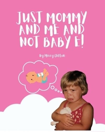 Cover for Missy Clifton · Just Mommy and Me and Not Baby E! (Buch) (2023)