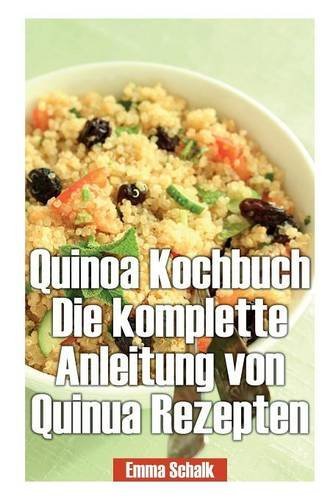 Cover for Emma Schalk · Quinoa Kochbuch Die Komplette Anleitung Von Quinua Rezepten (Paperback Book) [German edition] (2013)