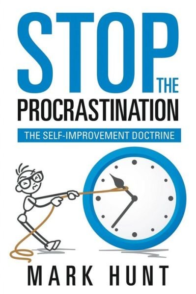 Cover for Mark Hunt · Stop the Procrastination: the Self-improvement Doctrine (Pocketbok) (2014)