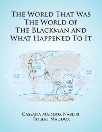 Cover for Cassana Maddox Nablisi · World That Was the World of the Blackman and What Happened to It (Book) (2022)