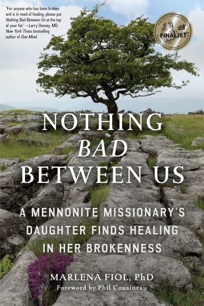 Cover for Fiol, Marlena, PhD · Nothing Bad Between Us: A Mennonite Missionary's Daughter Finds Healing in Her Brokenness (True Story, Memoir, Conflict Resolution, Religious Society) (Paperback Bog) (2020)