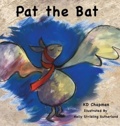 Cover for K D Chapman · Pat the Bat (Hardcover Book) (2016)