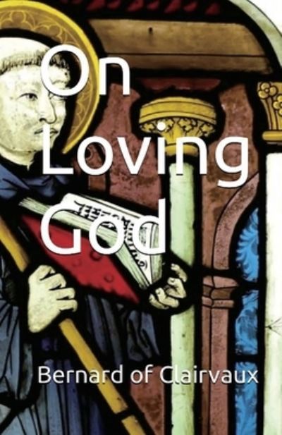 Cover for St. Bernard of Clairvaux · On Loving God (Book) (2022)