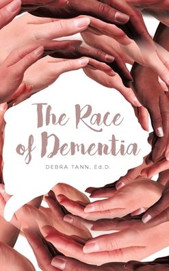 Cover for Debra Tann Ed D · The Race of Dementia (Hardcover Book) (2020)