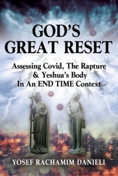 Cover for Yosef Rachamim Danieli · God's Great Reset : Assessing Covid, the Rapture &amp; Yeshua's Body in an END TIME Context (Paperback Bog) (2023)
