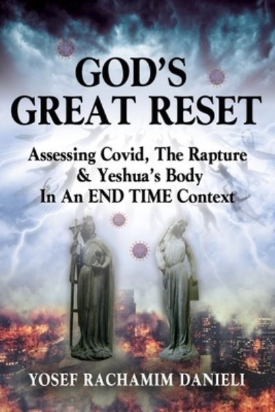 Cover for Yosef Rachamim Danieli · God's Great Reset : Assessing Covid, the Rapture &amp; Yeshua's Body in an END TIME Context (Paperback Book) (2023)