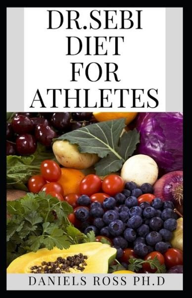Cover for Daniels Ross Ph D · Dr.Sebi Diet for Athletes (Paperback Book) (2019)