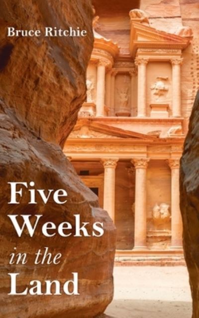 Five Weeks in the Land - Bruce Ritchie - Książki - Resource Publications (CA) - 9781666714586 - 2 września 2021