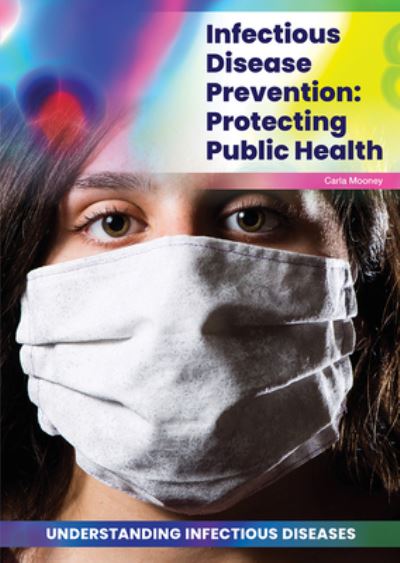 Cover for Carla Mooney · Infectious Disease Prevention: Protecting Public Health (Gebundenes Buch) (2021)