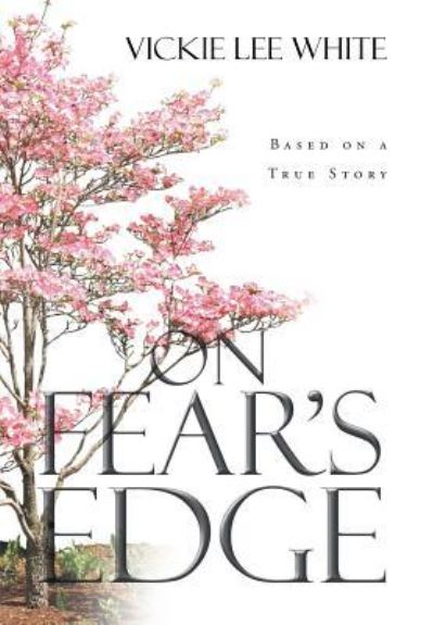 Cover for Vickie Lee White · On Fear's Edge (Hardcover Book) (2016)