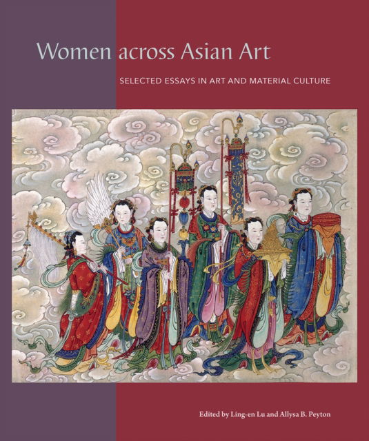 Cover for Ling-en Lu · Women across Asian Art: Selected Essays in Art and Material Culture - David A. Cofrin Asian Art Manuscript Series (Hardcover Book) (2023)