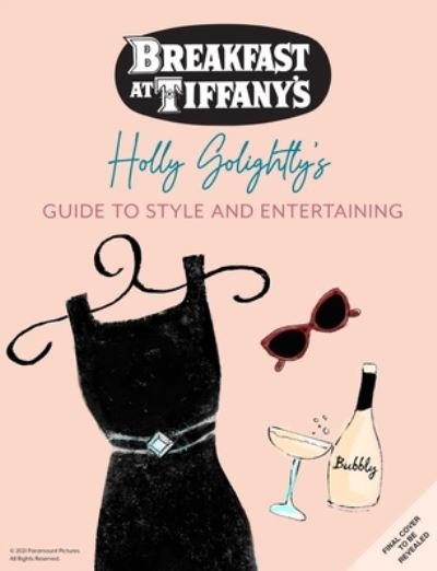 Cover for Caroline Jones · Breakfast at Tiffany's: Holly Golightly's Guide to Style and Entertaining (Hardcover bog) (2021)