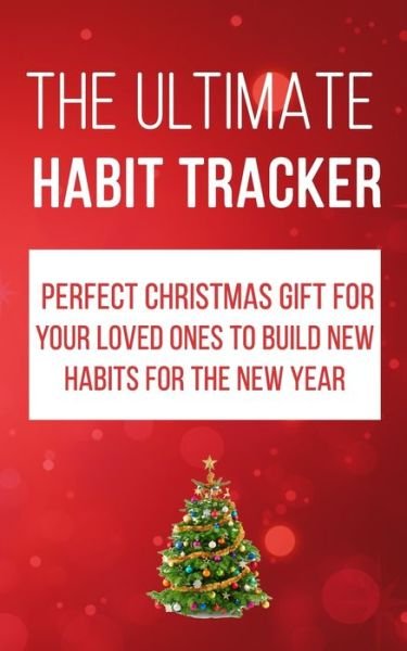 The Ultimate Habit Tracker - Greg Brown - Kirjat - Independently Published - 9781700971586 - sunnuntai 20. lokakuuta 2019