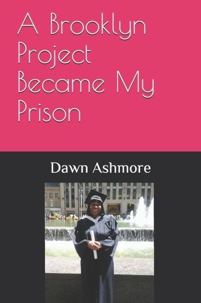 Cover for Dawn Ashmore · Brooklyn Project Became My Prison (Bok) (2019)
