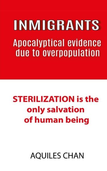 Cover for Aquiles Chan · INMIGRANTS Apocalyptical evidence due to overpopulation (Paperback Book) (2019)