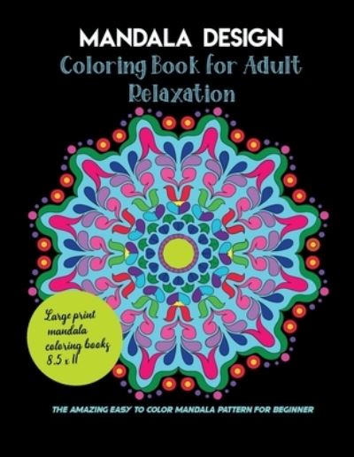 Cover for Asmaya Mandala · Mandala Design Coloring Book for Adult Relaxation, the amazing easy to color mandala pattern for beginner, large print mandala coloring books 8.5 x 11 (Paperback Book) (2019)