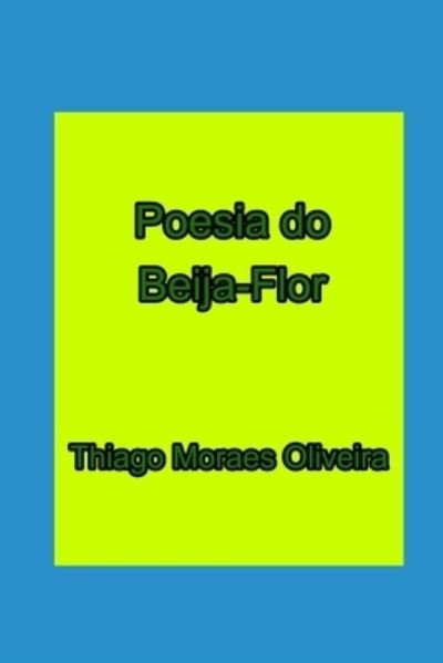 Cover for Thiago Moraes Oliveira · Poesia do Beija-Flor (Pocketbok) (2020)