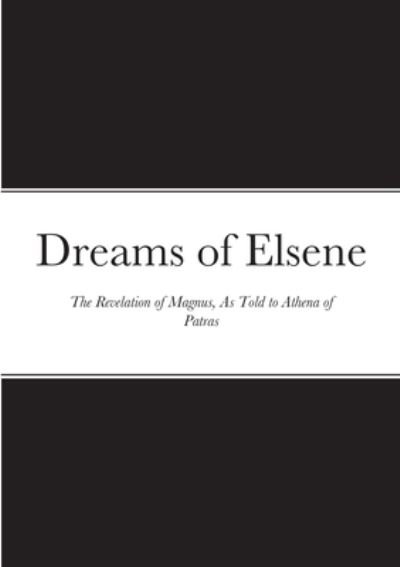 Dreams of Elsene - Magnus - Books - Lulu.com - 9781716712586 - January 26, 2021