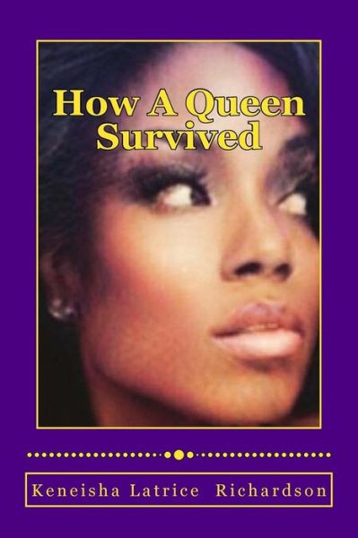 Cover for Keneisha Latrice Richardson · How A Queen Survived (Paperback Book) (2018)