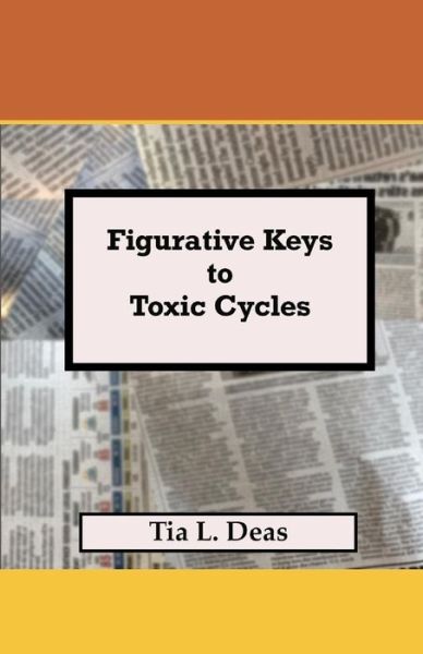 Cover for Tia Labree Deas · Figurative Keys to Toxic Cycles (Paperback Book) (2018)