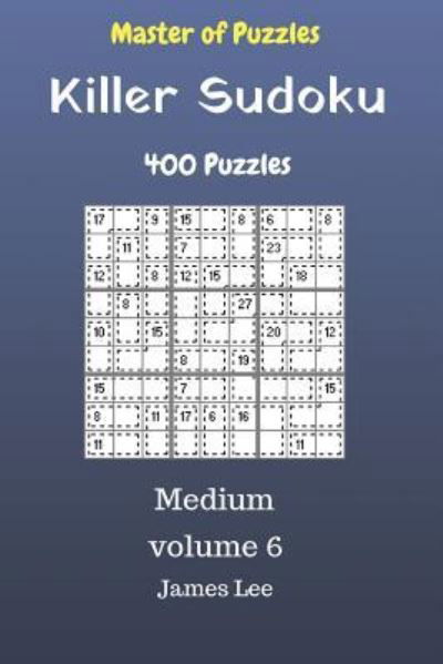 Cover for James Lee · Master of Puzzles - Killer Sudoku 400 Medium Puzzles 9x9 Vol. 6 (Pocketbok) (2018)