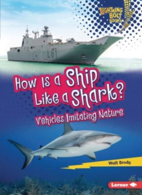 Cover for Walt Brody · How Is a Ship Like a Shark?: Vehicles Imitating Nature - Lightning Bolt Books — Imitating Nature (Paperback Book) (2021)