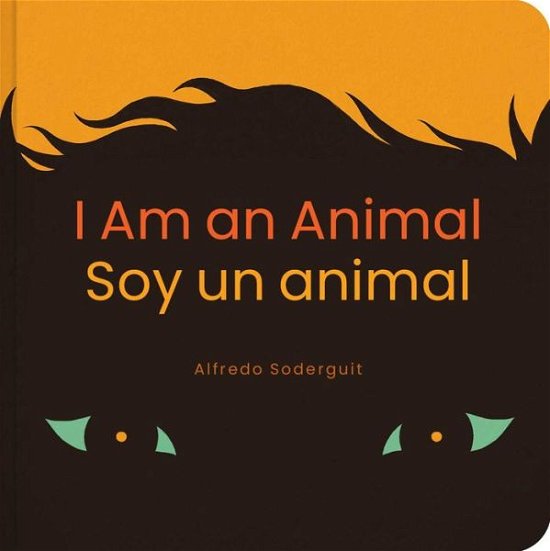 Cover for Alfredo Soderguit · I am an Animal / Soy un Animal: (Bilingual Board Books for Babies) (Kartongbok) (2023)