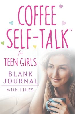 Cover for Kristen Helmstetter · Coffee Self-Talk for Teen Girls Blank Journal (Paperback Book) (2021)