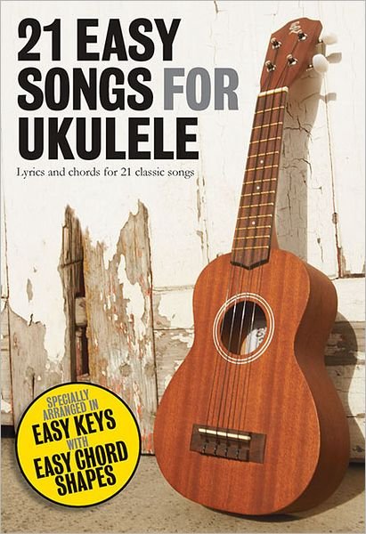 21 Easy Songs for Ukulele - Hal Leonard Publishing Corporation - Books - Omnibus Press - 9781780382586 - July 29, 2011