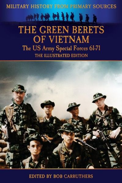 Cover for Francis John Kelly · The Green Berets of Vietnam - The U.S. Army Special Forces 61-71 - The Illustrated Edition (Paperback Book) (2013)