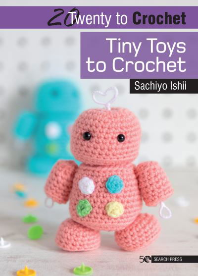 Cover for Sachiyo Ishii · 20 to Crochet: Tiny Toys to Crochet - Twenty to Make (Pocketbok) (2020)