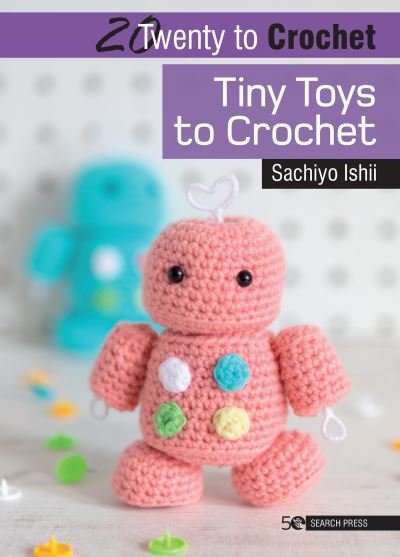 Cover for Sachiyo Ishii · 20 to Crochet: Tiny Toys to Crochet - Twenty to Make (Paperback Bog) (2020)