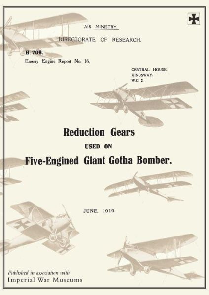 Cover for Ministry of Munition Aircraft Productio · REDUCTION GEARS USED ON FIVE-ENGINED GIANT GOTHA BOMBER (ENEMY ENGINE REPORT NO.16), June 1919Reports on German Aircraft 10 (Paperback Book) (2014)