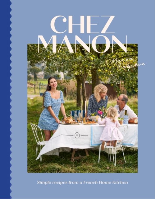 Cover for Manon Lagreve · Chez Manon: Simple Recipes From A French Home Kitchen (Hardcover Book) (2024)