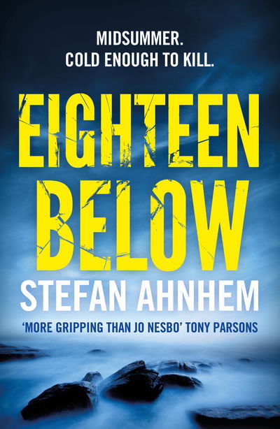 Eighteen Below - A Fabian Risk Thriller - Stefan Ahnhem - Böcker - Bloomsbury Publishing PLC - 9781784975586 - 12 juli 2018