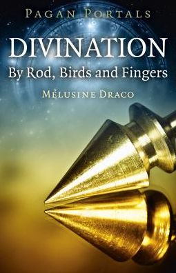 Cover for Melusine Draco · Pagan Portals - Divination: By Rod, Birds and Fingers (Paperback Book) (2018)