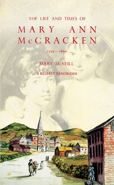 Cover for Mary McNeill · The Life and Times of Mary Ann McCracken, 1770–1866: A Belfast Panorama (Paperback Bog) (2023)
