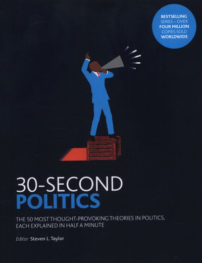 30-Second Politics: The 50 most thought-provoking ideas in politics, each explained in half a minute - 30-Second - Steven L. Taylor - Livres - Icon Books - 9781785783586 - 5 avril 2018