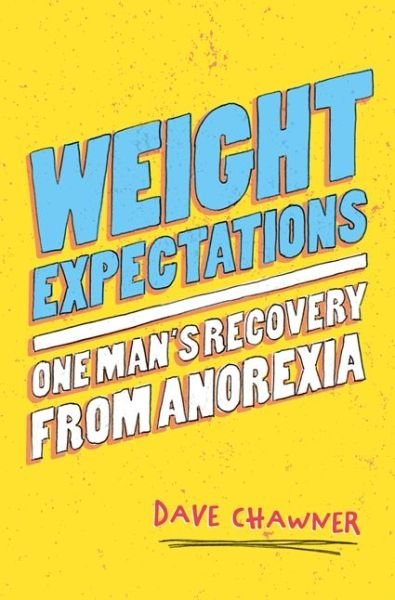 Cover for Dave Chawner · Weight Expectations: One Man's Recovery from Anorexia (Paperback Book) (2018)