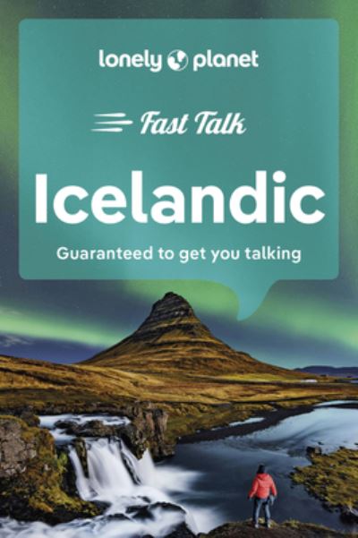 Lonely Planet Fast Talk Icelandic - Phrasebook - Lonely Planet - Books - Lonely Planet Global Limited - 9781787015586 - April 12, 2024