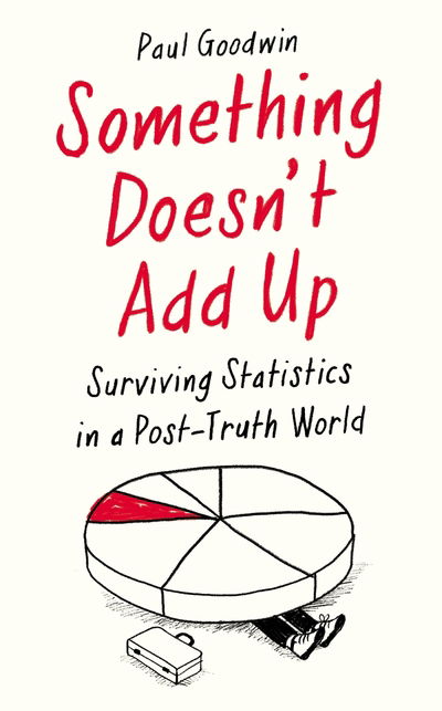 Cover for Paul Goodwin · Something Doesn't Add Up: Surviving Statistics in a Number-Mad World (Hardcover Book) [Main edition] (2020)